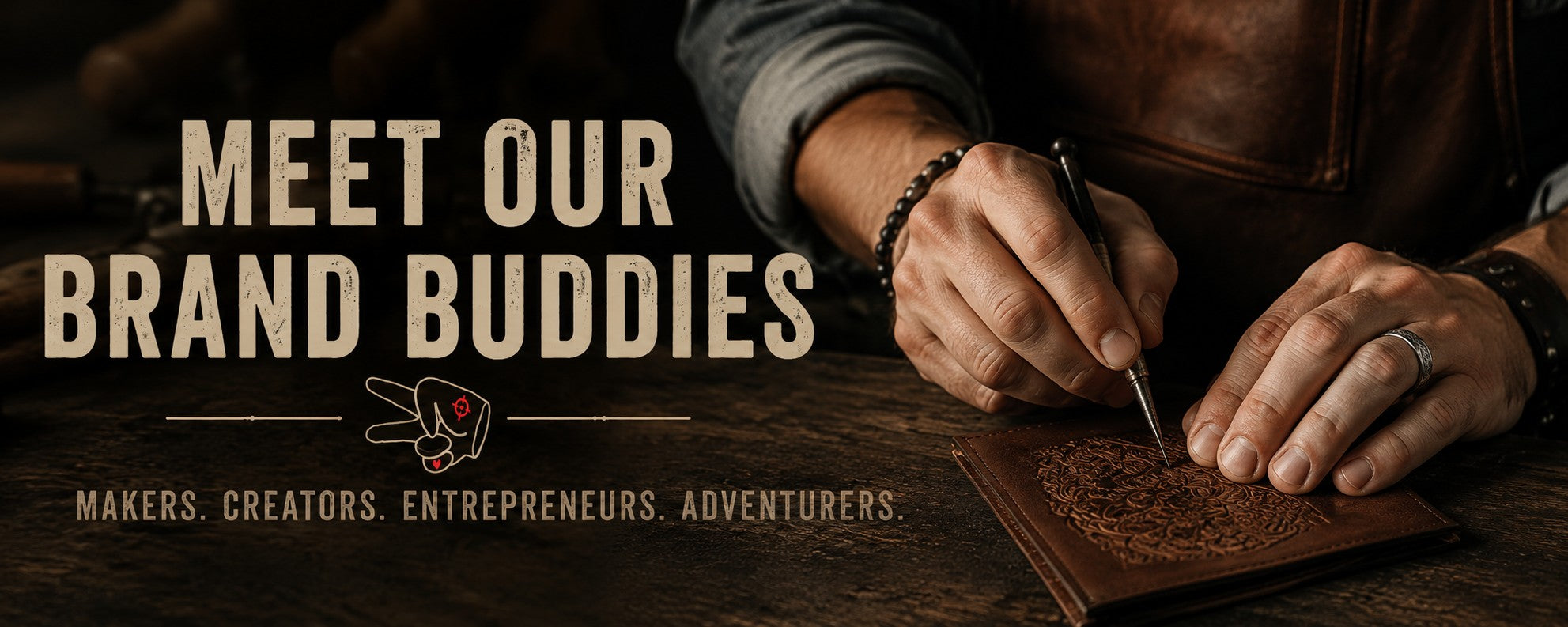 Hustlin Hippie Brand Buddies banner featuring a maker handcrafting leather with the message Meet Our Brand Buddies: Makers, Creators, Entrepreneurs, Adventurers.