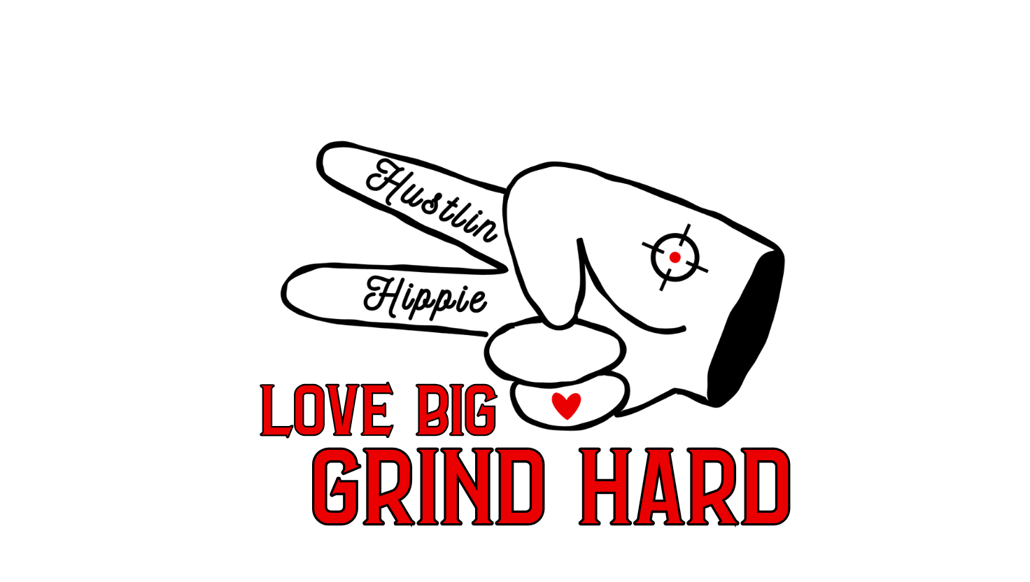Love Big Grind Hard Hustlin Hippie graphic design featuring hand sign artwork and motivational streetwear branding.